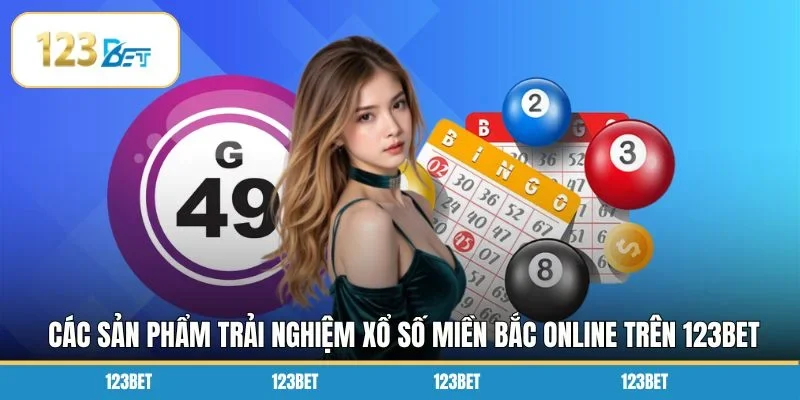 Các sản phẩm trải nghiệm xổ số miền Bắc online trên 123BET
