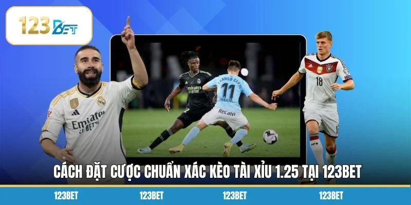 Cách đặt cược chuẩn xác kèo tài xỉu 1.25 tại 123BET