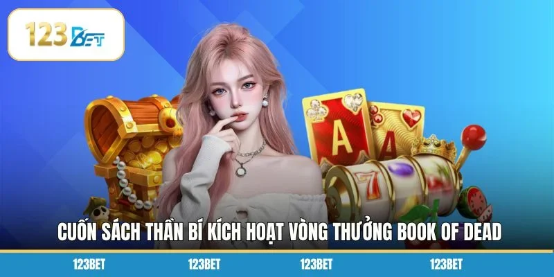 Cuốn sách thần bí kích hoạt vòng thưởng Book of Dead