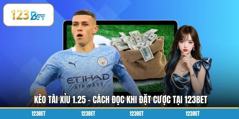 Kèo Tài Xỉu 1.25