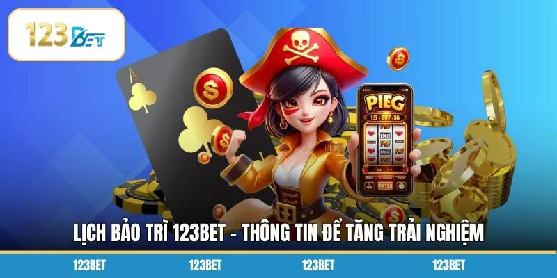Lịch Bảo Trì 123BET