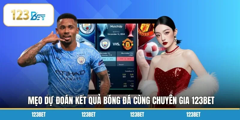 Mẹo dự đoán kết quả bóng đá cùng chuyên gia 123BET